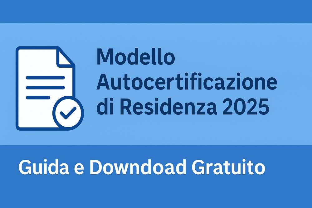 Modello autocertificazione di residenza 2025 - guida e download gratuito
